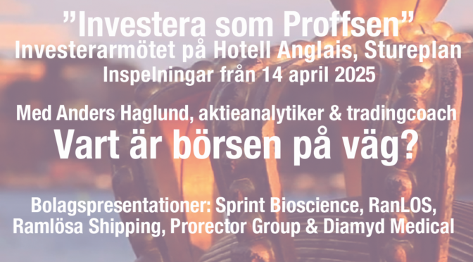 Vart är börsen på väg? ”Investera som Proffsen” Inspelningar från 14 april på Hotell Anglais, Stureplan.